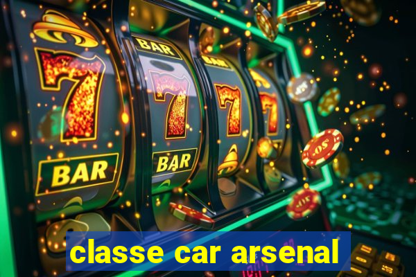 classe car arsenal